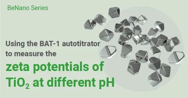 Using the BAT-1 autotitrator to measure the zeta potentials of TiO2 at different pH