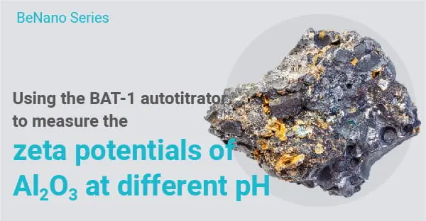 Using the BAT-1 autotitrator to measure the zeta potentials of Al2O3 at different pH